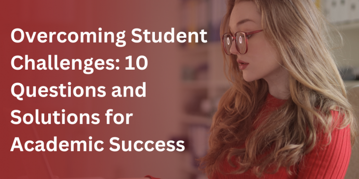 Solving Student Challenges: 10 Q&A for Academic Success